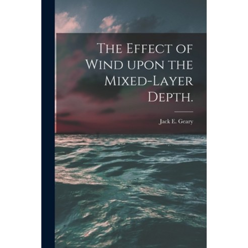 (영문도서) The Effect of Wind Upon the Mixed-layer Depth. Paperback, Hassell Street Press, English, 9781014487568
