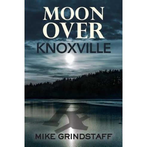 (영문도서) Moon Over Knoxville Paperback, Little Creek Books, English, 9781945619700