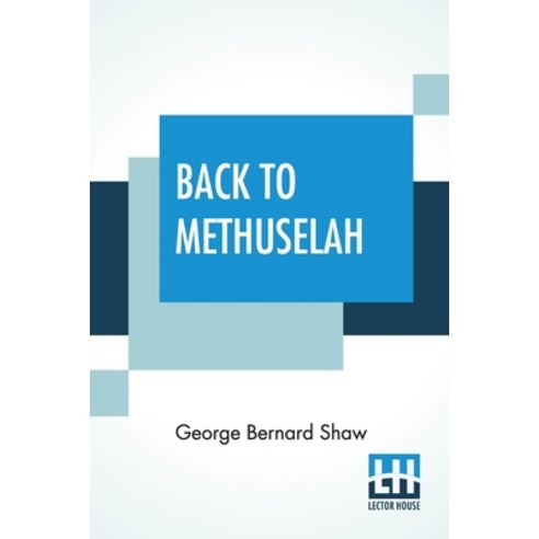 (영문도서) Back To Methuselah: A Metabiological Pentateuch With Preface (The Infidel Half Century) Paperback, Lector House, English, 9789390015276