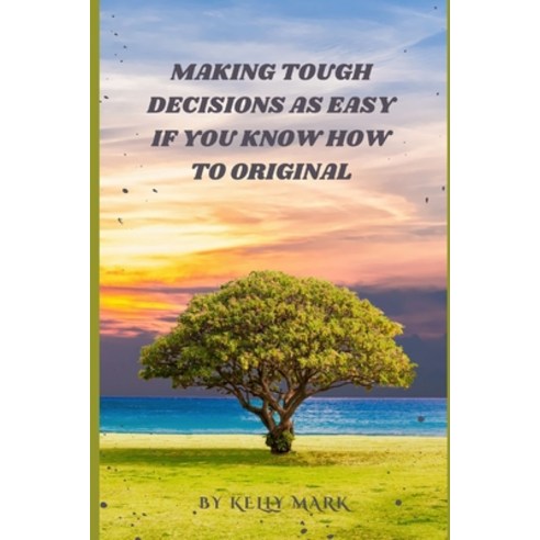 (영문도서) Making tough decisions es easy if you know how to original Paperback, Independently Published, English, 9798359932578