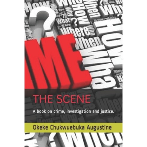 The Scene: A book on crime investigation and justice. Paperback, Independently Published
