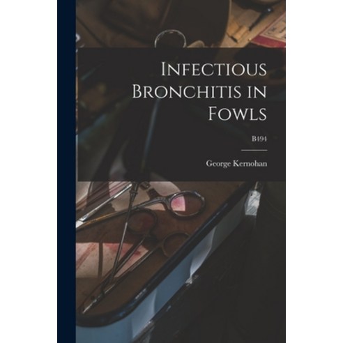 (영문도서) Infectious Bronchitis in Fowls; B494 Paperback, Hassell Street Press, English, 9781014408075