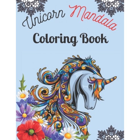Unicorn Mandala Coloring Book: Adult Coloring Book with Beautiful Unicorn Designs for Relaxation (Un... Paperback, Independently Published, English, 9798740032313