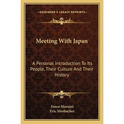 Meeting With Japan: A Personal Introduction To Its People Their Culture And Their History Paperback, Kessinger Publishing