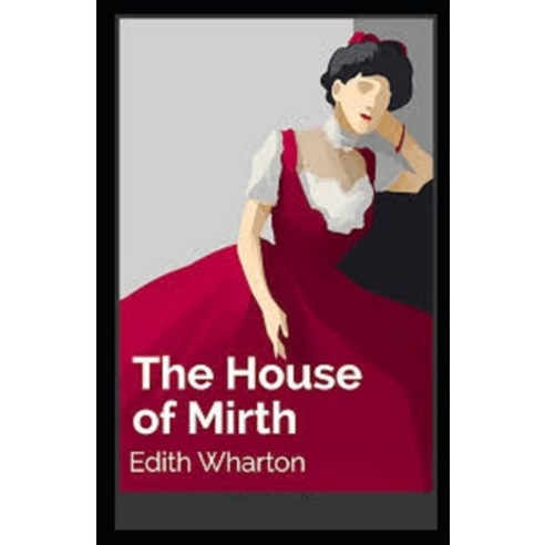 The House of Mirth Illustrated Paperback, Independently Published, English, 9798705136858