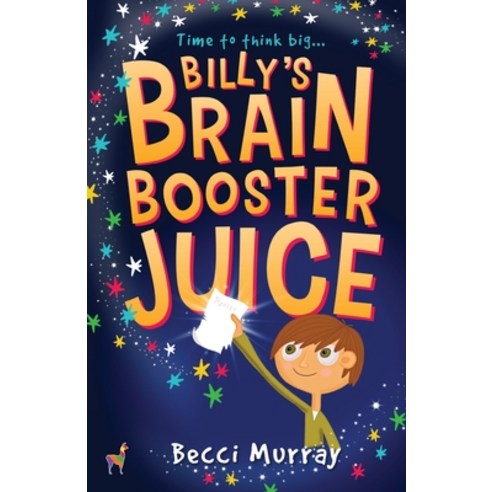 Billy''s Brain Booster Juice Paperback, Llama House Children''s Books, English, 9781916206908