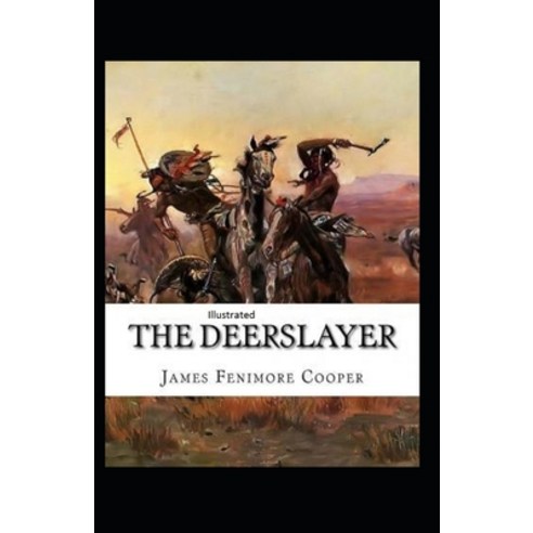 The Deerslayer Illustrated Paperback, Independently Published