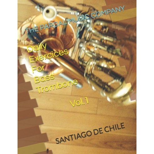 (영문도서) Daily Exercices For BASS TROMBONE Vol.1: Santiago de Chile Paperback, Independently Published, English, 9798509281655
