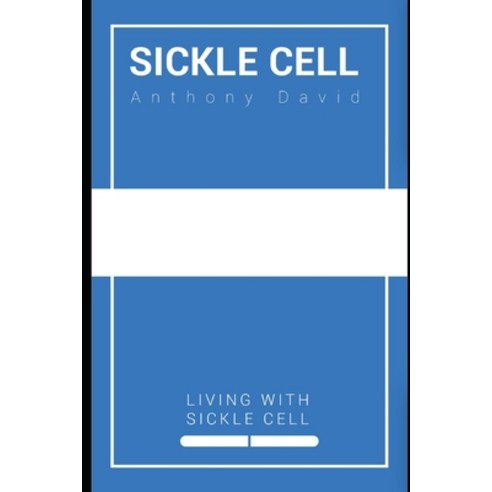 Sickle Cell: Living With Sickle Cell Paperback, Independently Published, English, 9798693414211
