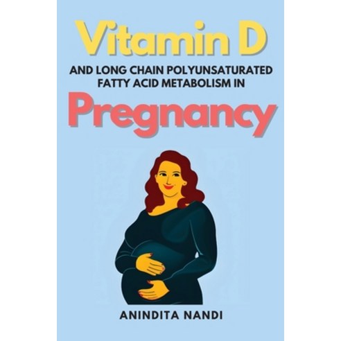(영문도서) Vitamin D and Long Chain Polyunsaturated Fatty Acid Metabolism in Pregnancy Paperback, Independent Author, English, 9783652067485