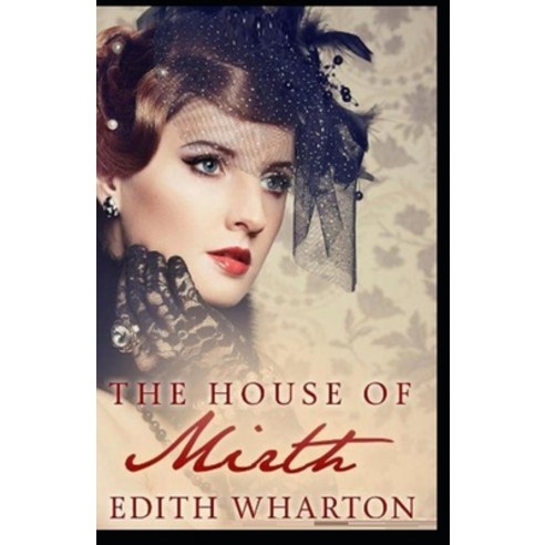 (영문도서) The House of Mirth by Edith Wharton: Illustrated Edition Paperback, Independently Published, English, 9798463666819