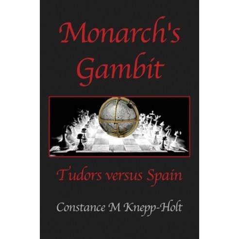 (영문도서) Monarch''s Gambit: Tudors versus Spain Paperback, Dorrance Publishing Co., English, 9781638671398