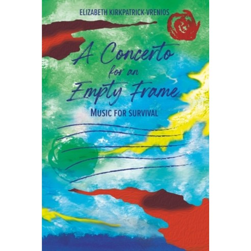 (영문도서) A Concerto for an Empty Frame: Music for Survival Paperback, Kelsay Books, English, 9781639804313