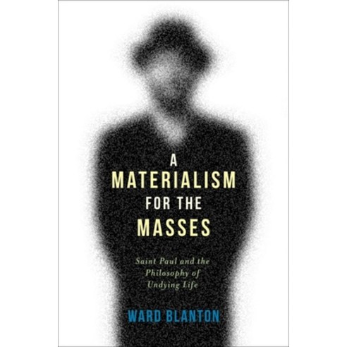 (영문도서) A Materialism for the Masses: Saint Paul and the Philosophy of Undying Life Paperback, Columbia University Press, English, 9780231166911