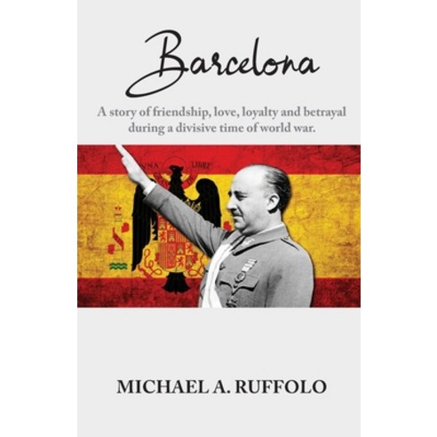 (영문도서) Barcelona: A story of friendship love loyalty and betrayal during a divisive time of world ... Paperback, Ruffolo, English, 9780578300825