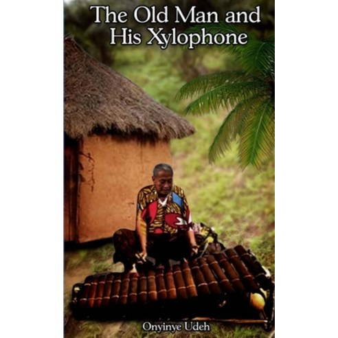 The Old Man and His Xylophone Paperback, Independently Published, English, 9798734622865