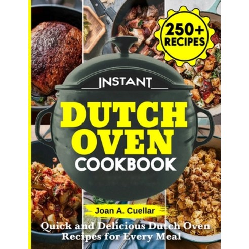 (영문도서) Instant Dutch Oven cookbook: Quick and Delicious Dutch Oven Recipes for Every Meal Paperback, Independently Published, English, 9798320968551