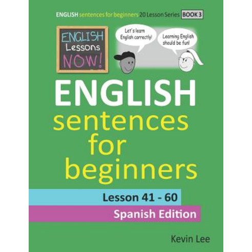 English Lessons Now! English Sentences For Beginners Lesson 41 - 60 Spanish Edition Paperback, Independently Published, 9781098824488