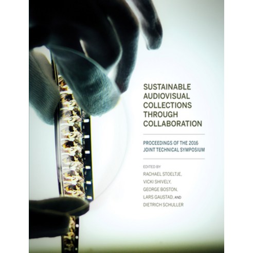 (영문도서) Sustainable Audiovisual Collections Through Collaboration: Proceedings of the 2016 Joint Tech... Paperback, Indiana University Press, English, 9780253027023