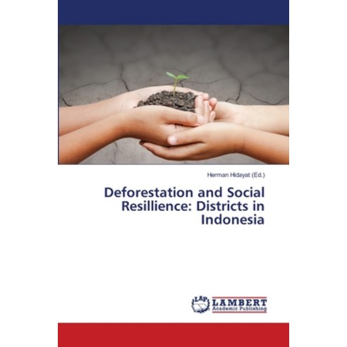 Deforestation and Social Resillience: Districts in Indonesia Paperback, LAP Lambert Academic Publis..., English, 9786200231222