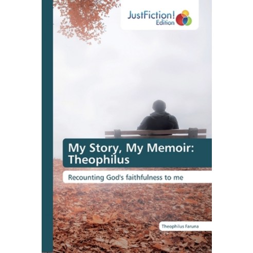 My Story My Memoir: Theophilus Paperback, Justfiction Edition