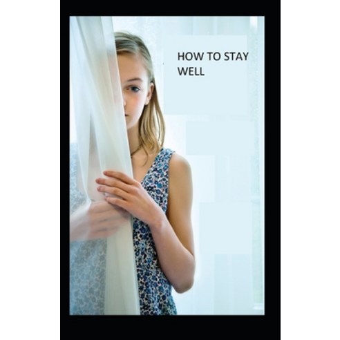 (영문도서) How to Stay Well (illustrated edition) Paperback, Independently Published, English, 9798416575793