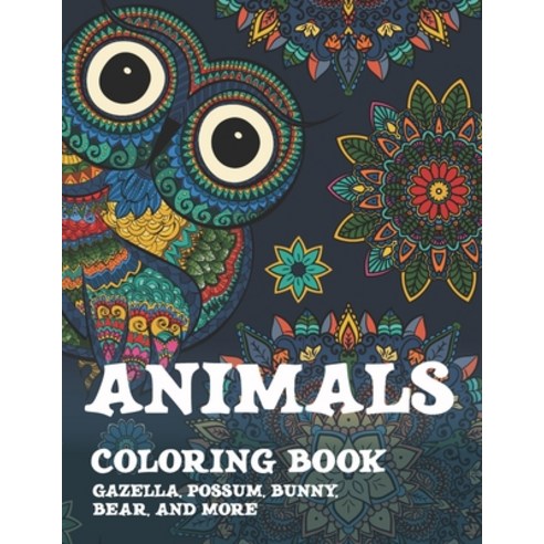 Animals - Coloring Book - Gazella Possum Bunny Bear and more Paperback, Independently Published