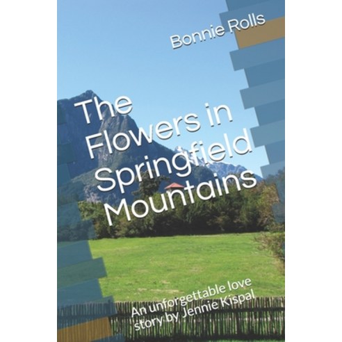 The Flowers in Springfield Mountains: An unforgettable love story by Jennie Kispal Paperback, Independently Published