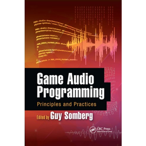 Game Audio Programming: Principles and Practices Paperback, CRC Press, English, 9780367658342