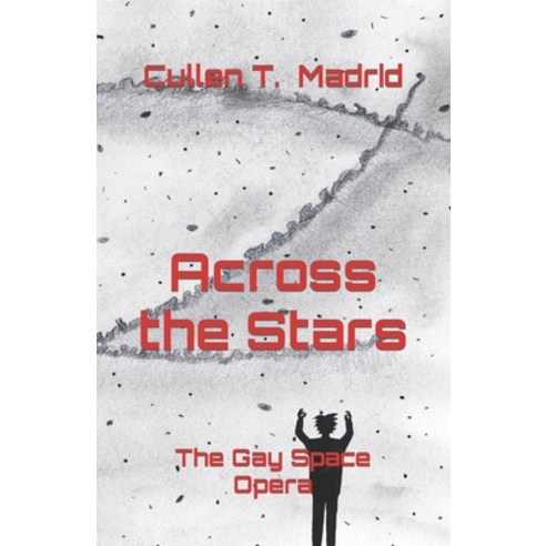 (영문도서) Across the Stars: The Gay Space Opera Paperback, Cullen T. Madrid