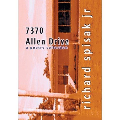 7370 Allen Drive: A Poetry Collection Hardcover, Xlibris Us, English, 9781664156609