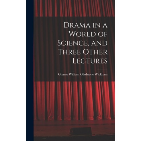 (영문도서) Drama in a World of Science and Three Other Lectures Hardcover, Hassell Street Press, English, 9781013388057