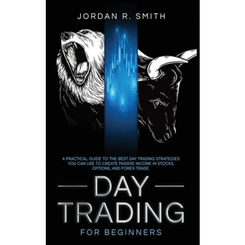 Day Trading for Beginners: A Practical Guide to the Best Day Trading Strategies You Can Use to Creat... Hardcover, LV Publishing Pro Ltd, English, 9781914257360