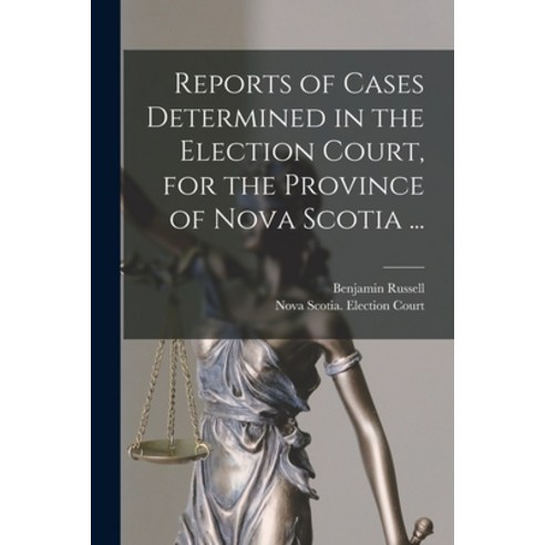 (영문도서) Reports of Cases Determined in the Election Court for the Province of Nova Scotia ... [micro... Paperback, Legare Street Press, English, 9781013786273
