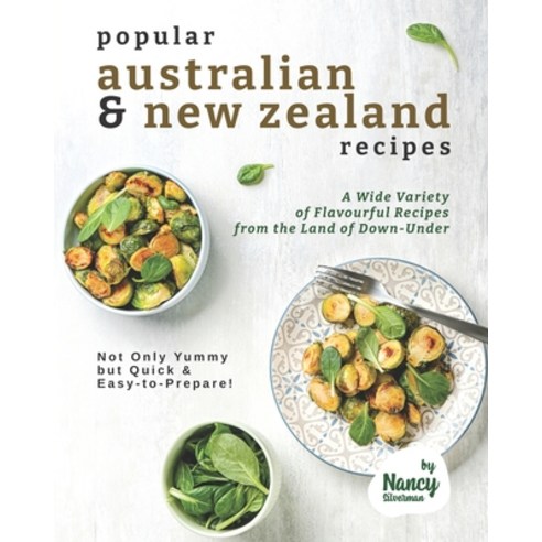 (영문도서) Popular Australian & New Zealand Recipes: A Wide Variety of Flavourful Recipes from the Land ... Paperback, Independently Published, English, 9798525367401