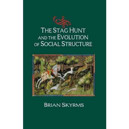 The Stag Hunt and the Evolution of Social Structure, Cambridge University Press