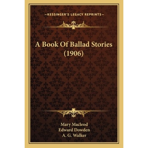 (영문도서) A Book Of Ballad Stories (1906) Paperback, Kessinger Publishing, English, 9781165938087