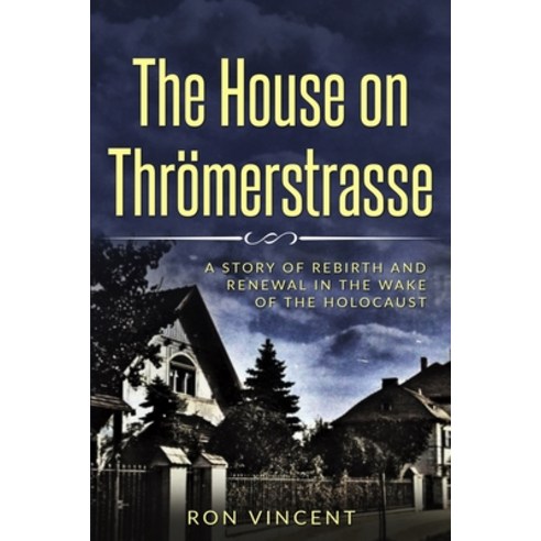 The House on Thrömerstrasse: A Story of Rebirth and Renewal in the Wake of the Holocaust Paperback, Amsterdam Publishers, English, 9789493231306
