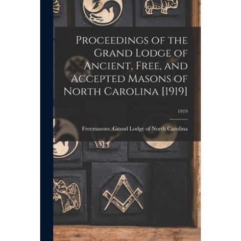 (영문도서) Proceedings of the Grand Lodge of Ancient Free and Accepted Masons of North Carolina [1919]... Paperback, Legare Street Press, English, 9781014287908