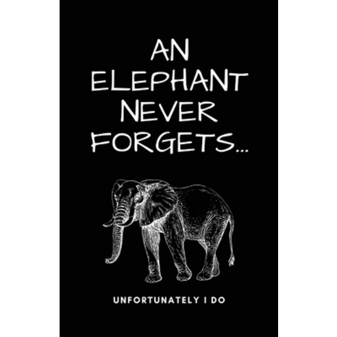 (영문도서) A Elephant Never Forgets...Unfortunately I Do Paperback, Luxe Printing, English, 9781737758327