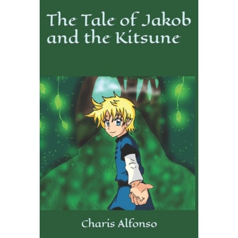 (영문도서) The Tale of Jakob and the Kitsune Paperback, Independently Published, English, 9798813958434