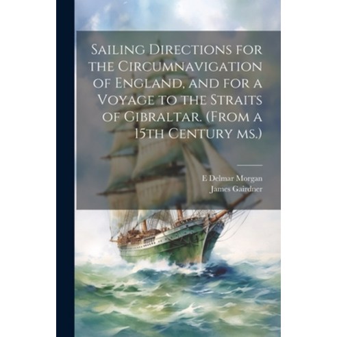 (영문도서) Sailing Directions for the Circumnavigation of England and for a Voyage to the Straits of Gi... Paperback, Legare Street Press, English, 9781022201798