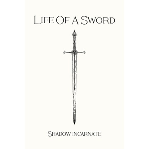 (영문도서) Life Of A Sword Paperback, Independently Published, English, 9798387642043