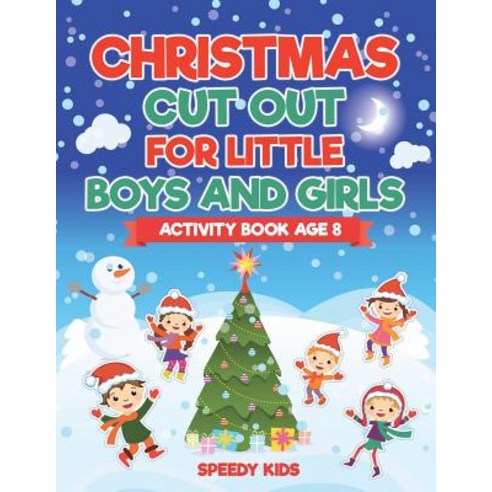 Christmas Cut Out for Little Boys and Girls - Activity Book Age 8 Paperback, Speedy Kids