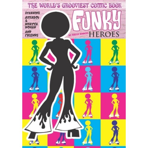 (영문도서) Funky Heroes: The World''s Grooviest Comic Book Paperback, Independently Published, English, 9798391571513
