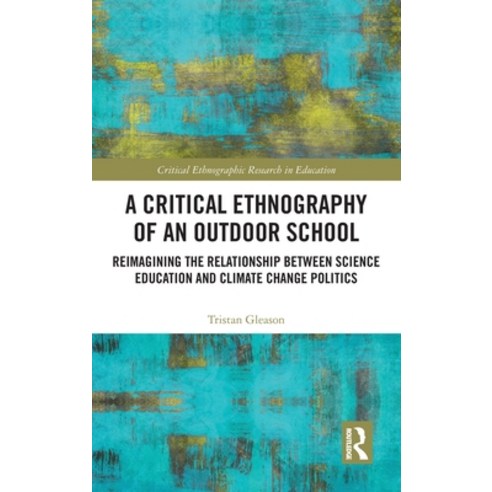 (영문도서) A Critical Ethnography of an Outdoor School: Reimagining the Relationship between Science Edu... Hardcover, Routledge, English, 9780367353766