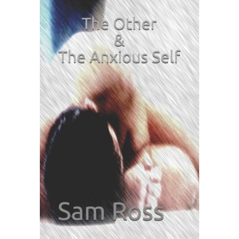 (영문도서) The Other & The Anxious Self Paperback, Independently Published, English, 9798544939788