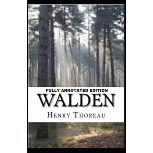 The Walden: Fully (Annotated) Edition Paperback, Independently Published, English, 9798743086825