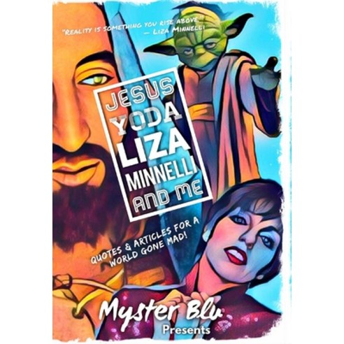 (영문도서) Jesus Yoda Liza Minnelli and Me: Quotes & Articles for a World Gone Mad! Hardcover, Blurb, English, 9781715291532