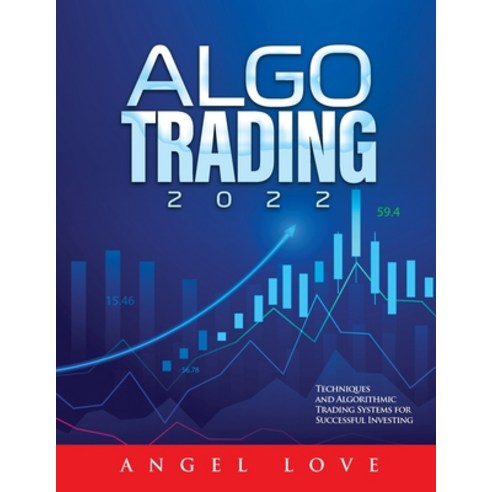 (영문도서) Algo Trading 2022: Techniques and Algorithmic Trading Systems ...